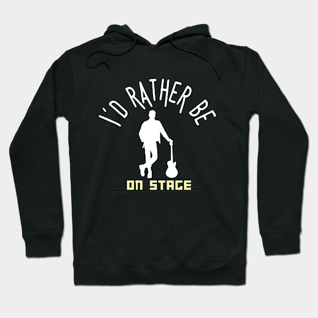 I´d rather be on music stage, guitarist. White text and image. Hoodie by Papilio Art